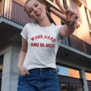 Work Hard and be nice Women's T-Shirt
